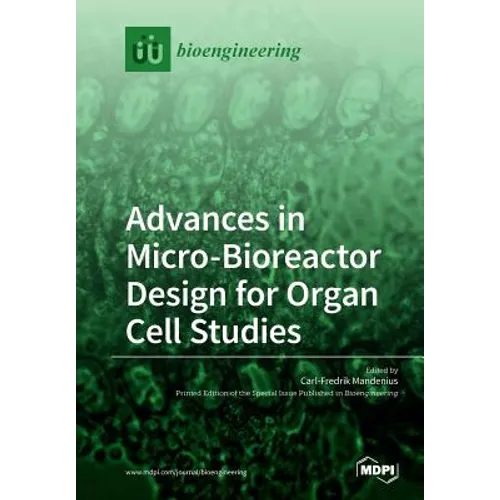 Advances in Micro-Bioreactor Design for Organ Cell Studies - Paperback