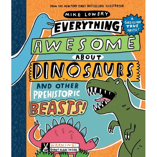 Everything Awesome about Dinosaurs and Other Prehistoric Beasts!: Volume 1 - Hardcover