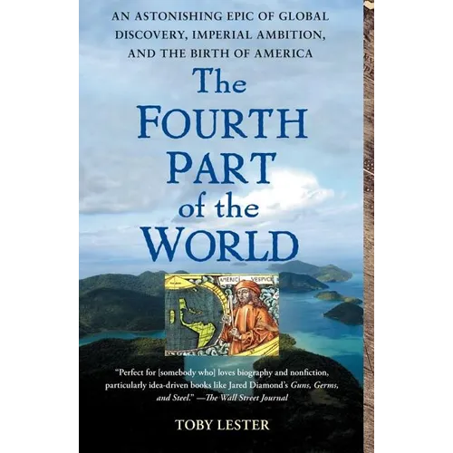 The Fourth Part of the World: An Astonishing Epic of Global Discovery, Imperial Ambition, and the Birth of America - Paperback