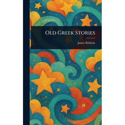 Old Greek Stories - Hardcover