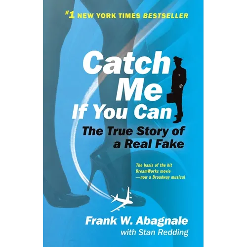 Catch Me If You Can: The Amazing True Story of the Youngest and Most Daring Con Man in the History of Fun and Profit! - Paperback