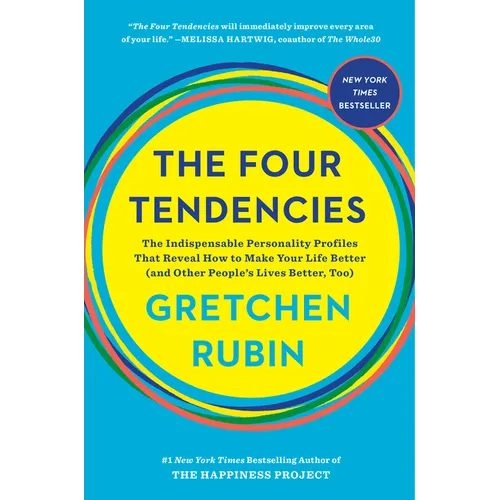 The Four Tendencies: The Indispensable Personality Profiles That Reveal How to Make Your Life Better (and Other People's Lives Better, Too) - Hardcover