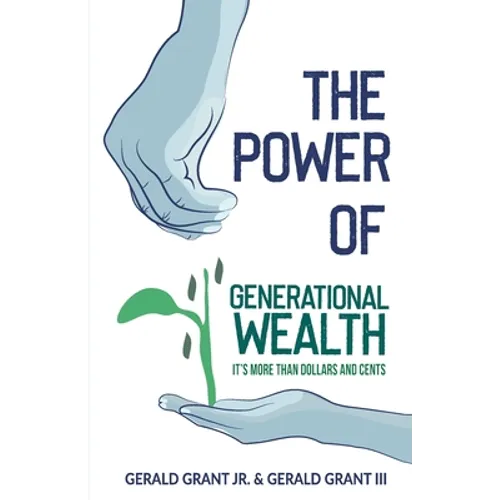 The Power of Generational Wealth: It's More Than Dollars and Cents - Paperback