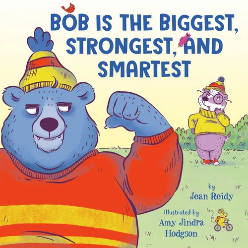 Bob Is the Biggest, Strongest, and Smartest - Hardcover