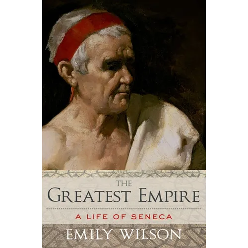 The Greatest Empire: A Life of Seneca - Paperback