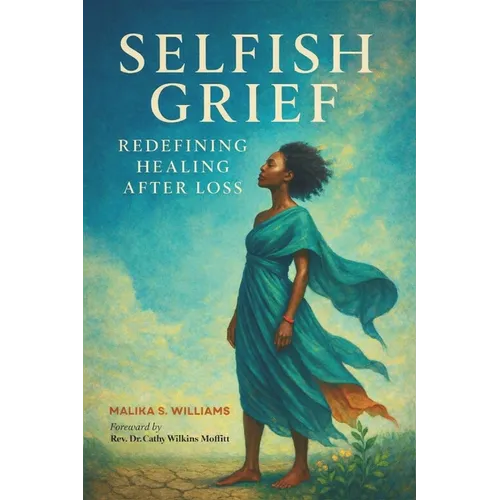 Selfish Grief: Redefining Healing After Loss - Paperback