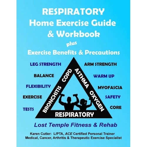 Respiratory Home Exercise Guide & Workbook: Exercise Benefits & Precautions - Paperback