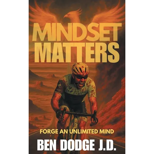 Mindset Matters: Forge an Unlimited Mind - Hardcover