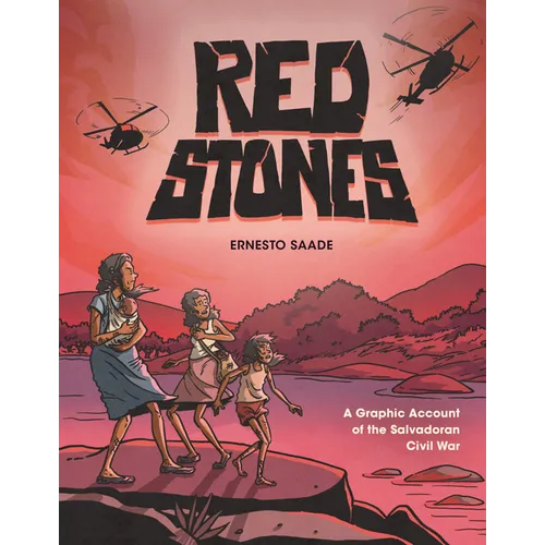 Red Stones: A Graphic Account of the Salvadoran Civil War - Library Binding