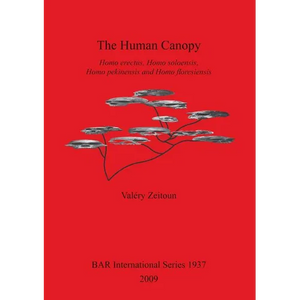 The Human Canopy: Homo erectus, Homo soloensis, Homo pekinensis and Homo floresiensis - Paperback