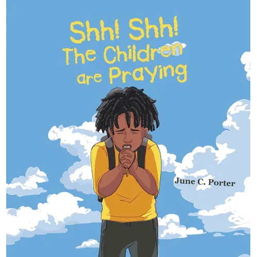 Shh! Shh! The Children are Praying - Hardcover