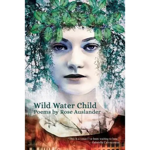 Wild Water Child: Poems by Rose Auslander - Paperback