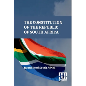 The Constitution Of The Republic Of South Africa: As Adopted On 8 May 1996 And Amended On 11 October 1996 By The Constitutional Assembly Including The - Paperback