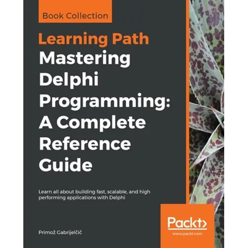 Mastering Delphi Programming: Learn all about building fast, scalable, and high performing applications with Delphi - Paperback