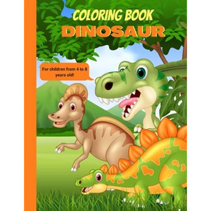 Dinosaur Coloring Book For Children from 4 to 8 years old: 34 dinosaurs to color - Coloring book for toddlers, boys, girls and preschoolers - A magica - Paperback