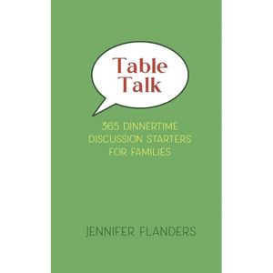 Table Talk: 365 Dinnertime Discussion Starters for Families - Paperback