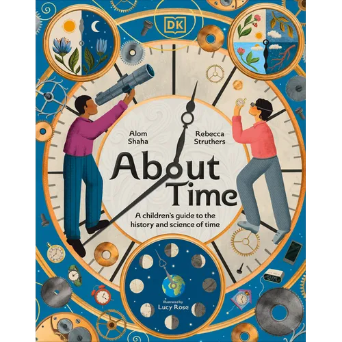 About Time: A Children's Guide to the History and Science of Time - Hardcover