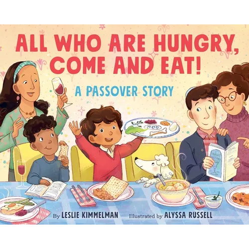 All Who Are Hungry, Come and Eat!: A Passover Story - Hardcover
