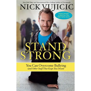 Stand Strong: You Can Overcome Bullying (and Other Stuff That Keeps You Down) - Paperback