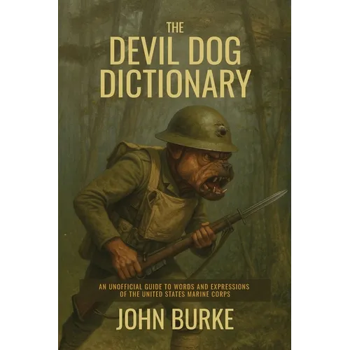 The Devil Dog Dictionary: An Unofficial Guide to Words and Expressions of the United States Marine Corps - Paperback