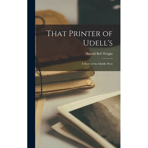 That Printer of Udell's: A Story of the Middle West - Hardcover