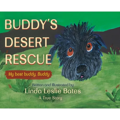 Buddy's Desert Rescue: My best buddy, Buddy - A True Story - Hardcover