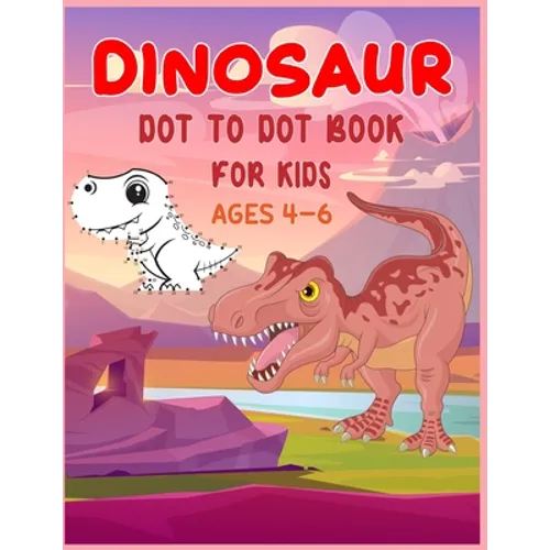 Dinosaur Dot to Dot Book For Kids Ages 4-6: Connect the dot Activities for Learning - Paperback
