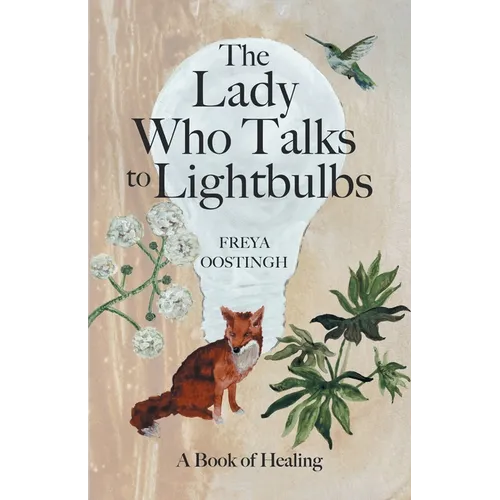 The Lady Who Talks to Lightbulbs: A Book of Healing - Paperback