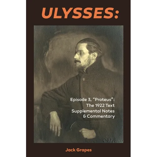 Ulysses Episode 3, Proteus: The 1922 Text Supplemental Notes and Commentary - Paperback