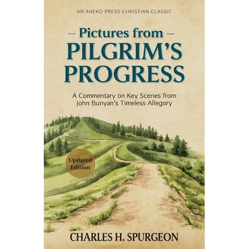 Pictures from Pilgrim's Progress: A Commentary on Key Scenes from John Bunyan's Timeless Allegory - Paperback