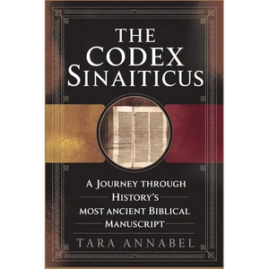 The Codex Sinaiticus: A Journey Through History's Most Ancient Biblical Manuscript - Paperback