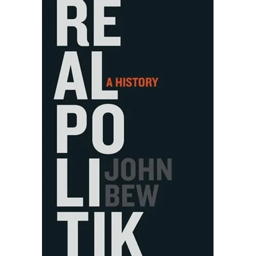 Realpolitik: A History - Hardcover