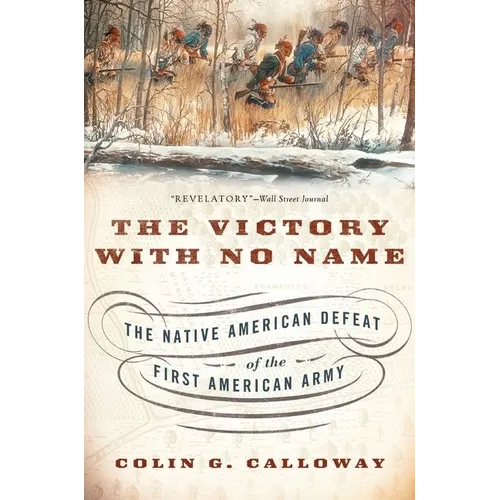 The Victory with No Name: The Native American Defeat of the First American Army - Paperback