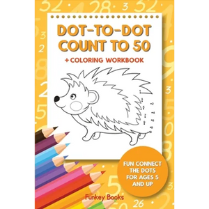Dot-To-Dot Count to 50 + Coloring Workbook: Fun Connect the Dots for Ages 5 and Up - Paperback