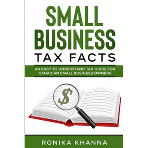 Small Business Tax Facts: An Easy to Understand Tax Guide for Canadian Small Business Owners - Paperback