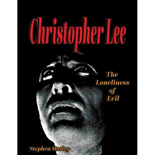 Christopher Lee: The Loneliness of Evil - Paperback