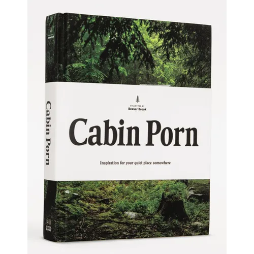 Cabin Porn: Inspiration for Your Quiet Place Somewhere - Hardcover