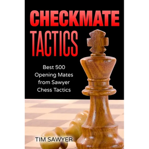 Checkmate Tactics: Best 500 Opening Mates from Sawyer Chess Tactics - Paperback