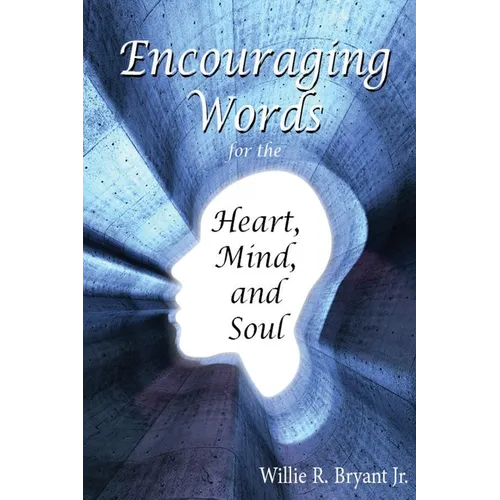 Encouraging Words for the Heart, Mind and Soul - Paperback