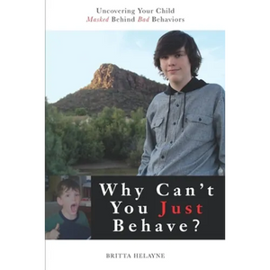 Why Can't You Just Behave?: Uncovering your child masked behind bad behaviors - Paperback