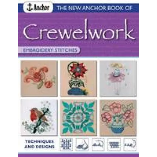 The New Anchor Book of Crewelwork Embroidery Stitches: Techniques and Designs - Paperback
