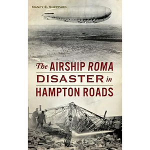 The Airship Roma Disaster in Hampton Roads - Hardcover