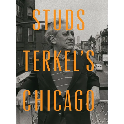 Studs Terkel's Chicago - Hardcover