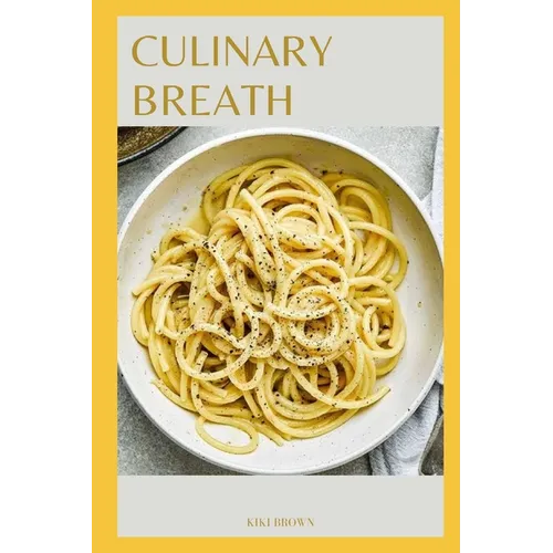 Culinary Breath: Delicious Recipes For COPD Wellness - Paperback