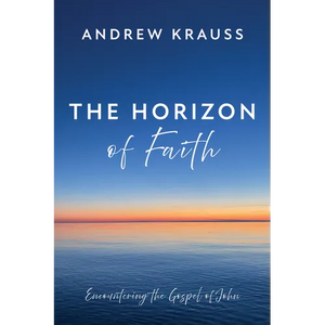 The Horizon of Faith: Encountering the Gospel of John - Paperback