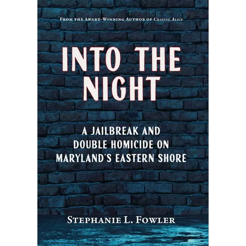 Into the Night: A Jailbreak and Double Homicide on Maryland's Eastern Shore - Hardcover