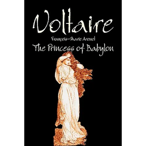 The Princess of Babylon by Voltaire, Fiction, Classics, Literary - Paperback
