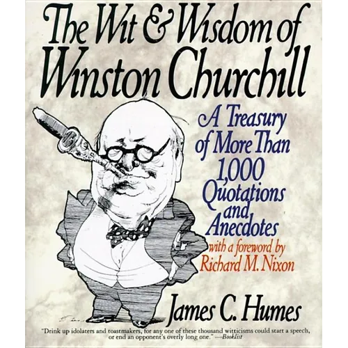 The Wit & Wisdom of Winston Churchill: A Treasury of More Than 1,000 Quotations and Anecdotes - Paperback