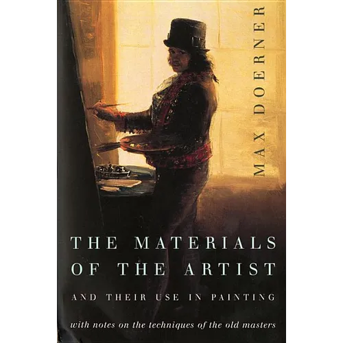 The Materials of the Artist and Their Use in Painting: With Notes on the Techniques of the Old Masters, Revised Edition - Paperback