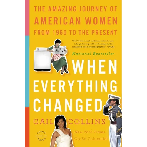 When Everything Changed: The Amazing Journey of American Women from 1960 to the Present - Paperback